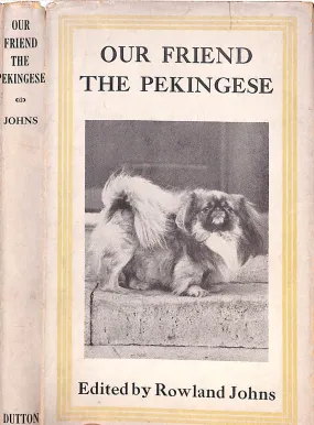 "Our Friend The Pekingese" 1933 JOHNS, Rowland [edited by] (SOLD)